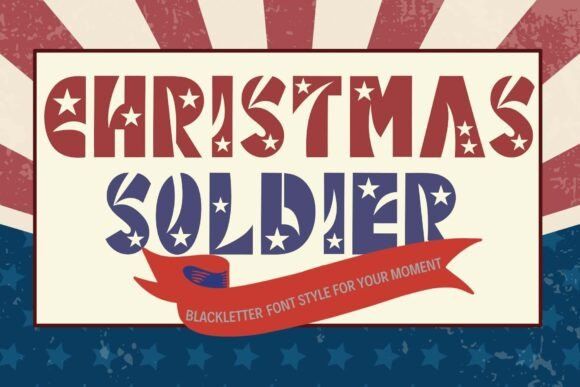 13 Best Independence Day Font Bundles for Commercial Use 4 Christmas Soldier Fonts 123416158 1 1 580x387 1