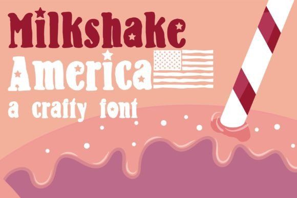 17 Best 4th of July Fonts for Patriotic Designs 4 Milkshake America Fonts 32895602 1 1 580x387 1