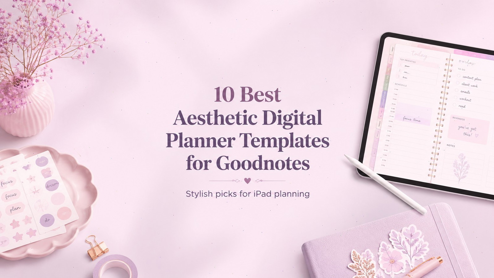 10 Best Aesthetic Digital Planner Templates for Goodnotes
