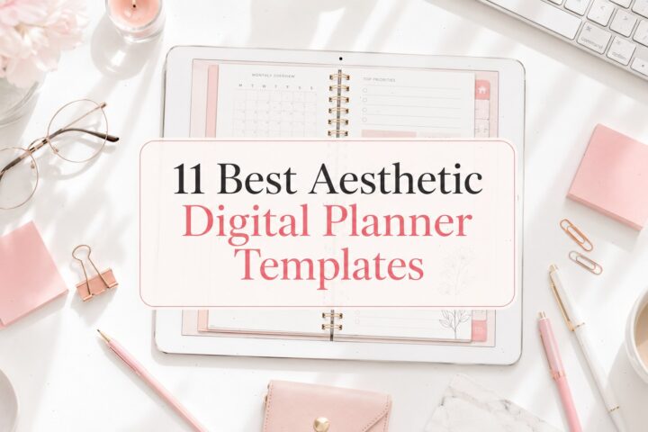 Aesthetic Digital Planner Templates: 11 GoodNotes & Canva Picks