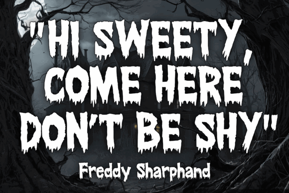 34 Best Halloween Fonts for Cricut Projects to Sell 49 Spooky Halloween font with dripping letters saying 'Hi Sweety, Come Here, Don't Be Shy' by Freddy Sharphand.