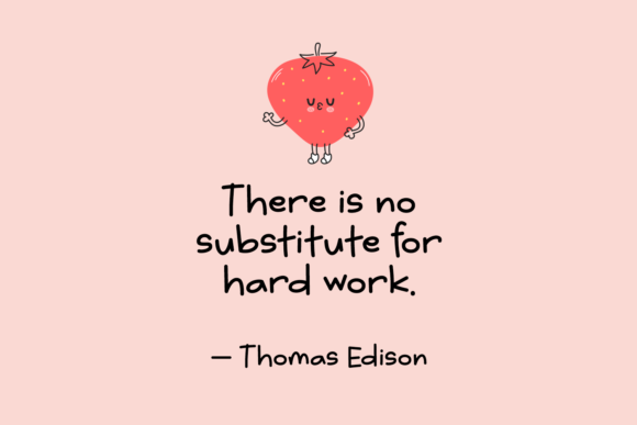 16 Handwritten Fonts for Commercial Use That Look Professional 38 A cute strawberry character with arms and legs, holding a quote that says, 'There is no substitute for hard work.'