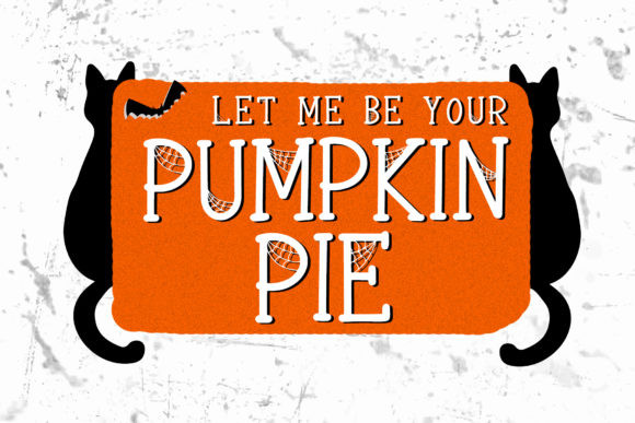 35 Creepy Alphabet Fonts for Bold Halloween Projects 10 Halloween-themed text saying 'Let Me Be Your Pumpkin Pie' with spiderwebs and black cats.