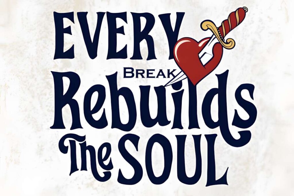29 Canva Fonts for Painted Banners That Stand Out 57 Typography design with phrase Every Break Rebuilds The Soul featuring a heart pierced by a — Canva fonts for painted banners